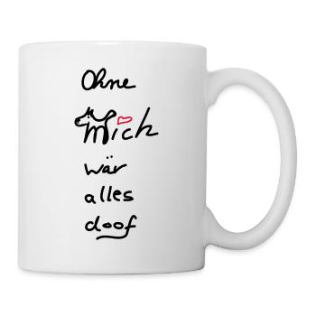 Ohne Hund wär alles voll doof... - Tasse - Weiß - Rechts
