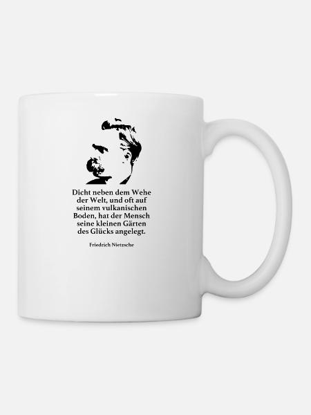 Nietzsche: Dicht neben dem Wehe der Welt, und oft - Tasse - Weiß