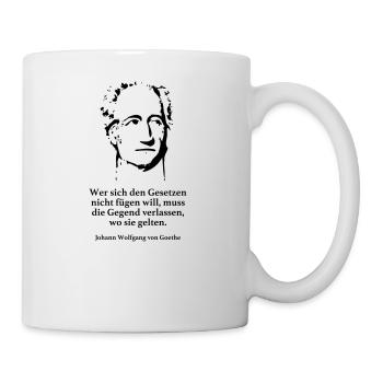 Goethe: Wer sich den Gesetzen nicht fügen will, m - Tasse - Weiß - Rechts