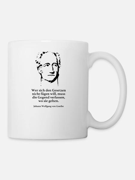 Goethe: Wer sich den Gesetzen nicht fügen will, m - Tasse - Weiß