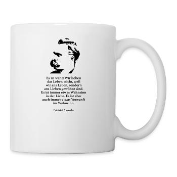 Nietzsche: Es ist wahr: Wir lieben das Leben, nic - Tasse - Weiß - Rechts