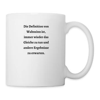 Die Definition von Wahnsinn: - Tasse - Weiß - Rechts