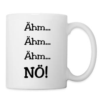 Ähm...Ähm...Ähm...NÖ! - Tasse - Weiß - Rechts
