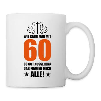 60 so gut aussehen - Tasse - Weiß - Rechts