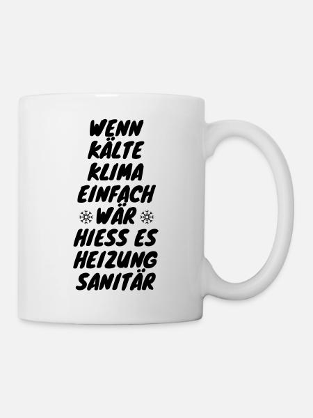 wenn Kälte Klima einfach wär - Tasse - Weiß