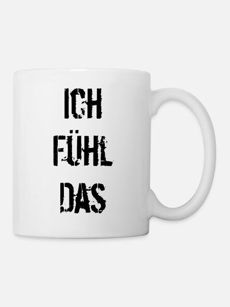 Ich fühl das - Tasse - Weiß
