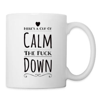 Here's a Cup of Calm The Fuck Down - Tasse - Weiß - Rechts
