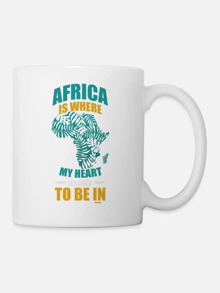 Africa Is Where My Heart Wants To be In - Tasse - Weiß