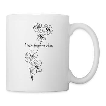 Vergiss nicht zu blühen - Tasse - Weiß - Rechts