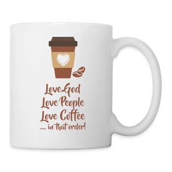 Liebe Gott, liebe Menschen, liebe Kaffee - in dieser Reihenfolge - Tasse - Weiß - Rechts