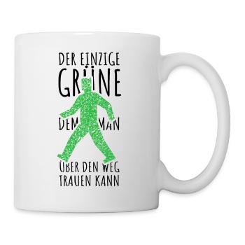 Der einzige Grüne dem man über den Weg trauen kann - Tasse - Weiß - Rechts