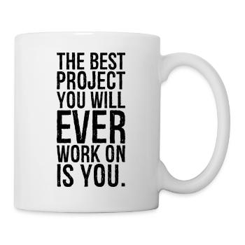 the best project you will ever work on is you - Mug - white - Right