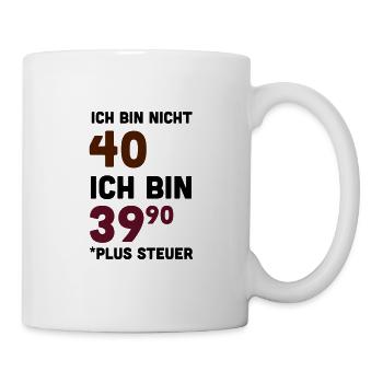 Bedruckt T Shirt 40 Geburtstag Sprüche Lustig - Tasse - Weiß - Rechts