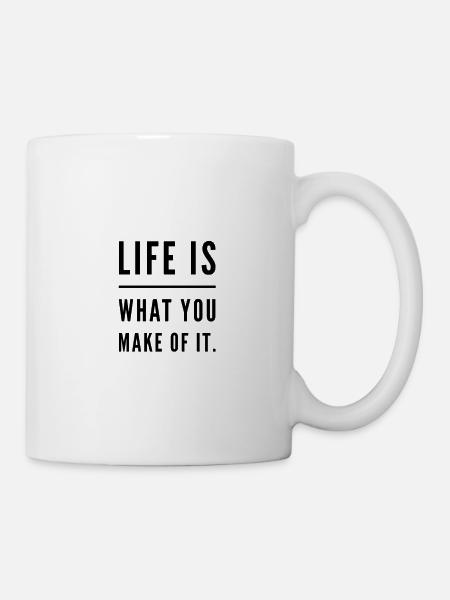 Life Lebensmotto - Tasse - Weiß