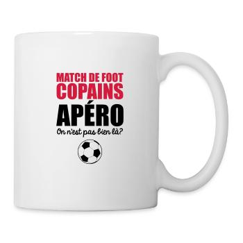 match de foot, copains, apéro on n'est pas bien la - Mug blanc - blanc - Droite