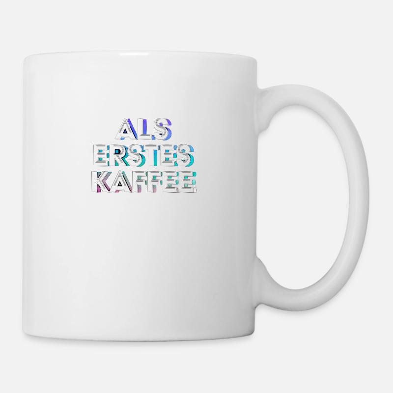 Kaffee als Erstes - Tasse - Weiß