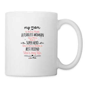 Meine Mutter ist mehr als eine furchtlose Frau. - Tasse - Weiß - Rechts