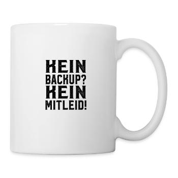 Kein Backup Kein Mitleid Spruch Admin Geschenk - Tasse - Weiß - Rechts
