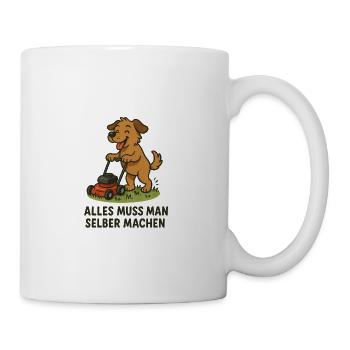 Alles muss man selber machen - Tasse - Weiß - Rechts