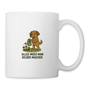 Alles muss man selber machen - Tasse - Weiß - Rechts
