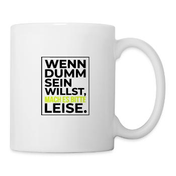 Dumm Sein Leise Typografie Sarkasmus Büro - Tasse - Weiß - Rechts