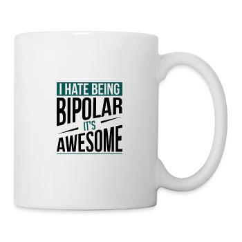 I Hate Being Bipolar - Tasse - Weiß - Rechts