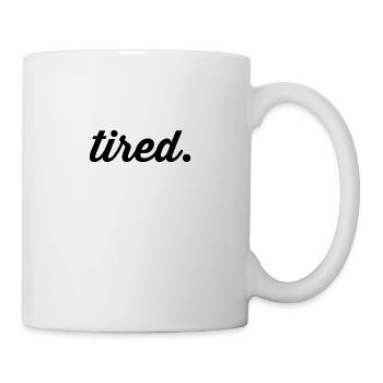 tired. A print for tired people - Mug - white - Right