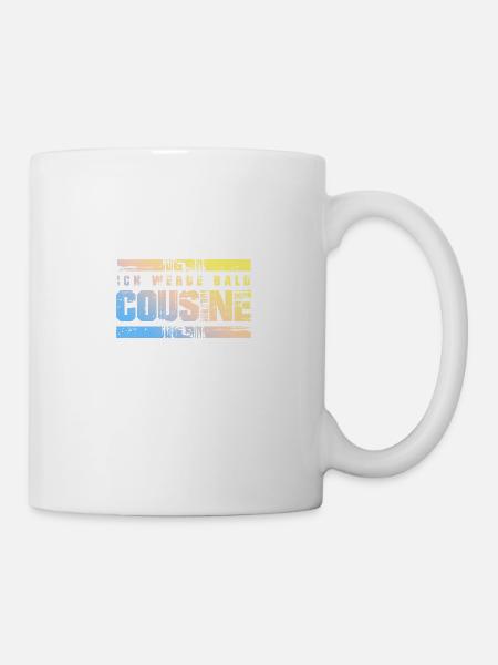 Ich werde Bald Cousine - Tasse - Weiß