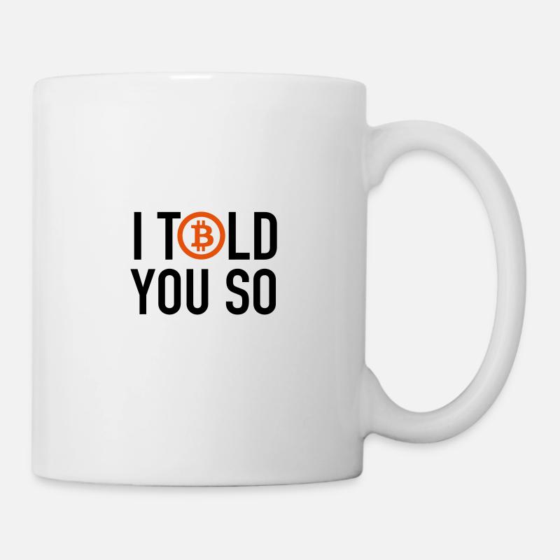 I Told You So....Bitcoin - Tasse - Weiß