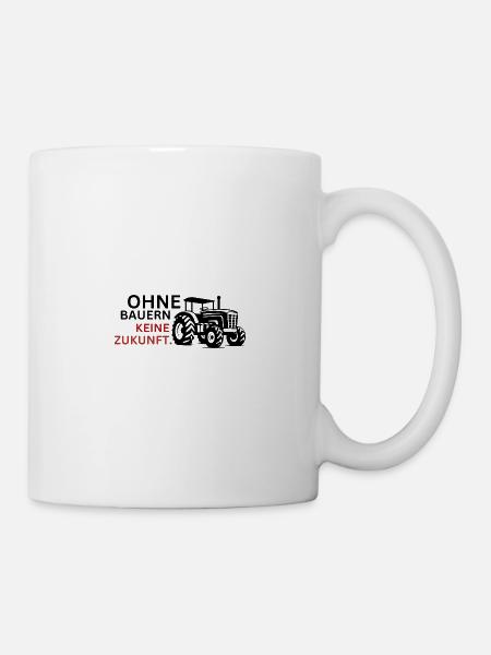 Ohne Bauern keine Zukunft - Bauernprotest Landwirt - Tasse - Weiß