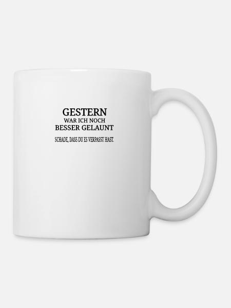 lustiger Spruch lustige Sprüche funny fun Geschenk - Tasse - Weiß