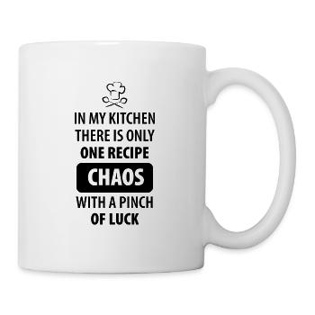 In my kitchen theres only one recipe chaos with - Tasse - Weiß - Rechts