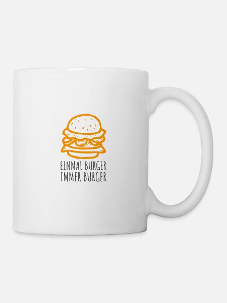 Einmal Burger immer Burger - Tasse - Weiß