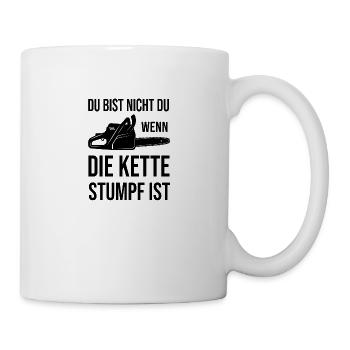 Du bist nicht du wenn die Kette Stumpf ist - Tasse - Weiß - Rechts