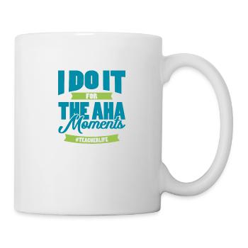 JE LE FAIS POUR LES MOMENTS AHA cadeau pour les enseignants - Mug blanc - blanc - Droite