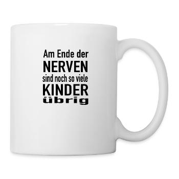 Am Ende der Nerven Kinder - Tasse - Weiß - Rechts