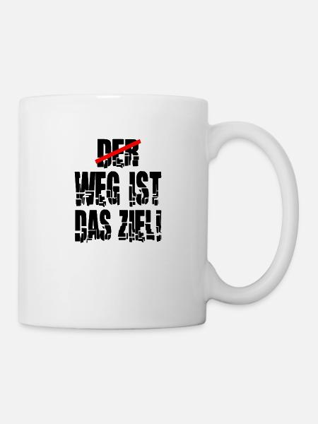 weg ist das Ziel Motivation Spruch Statement - Tasse - Weiß