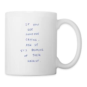 If You See Someone Crying, Ask If It’s Because… - Mug - white - Right
