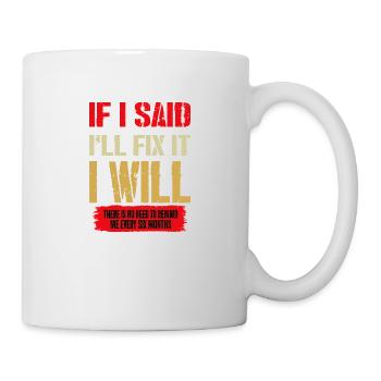If I Said I'll Fix it I Will Mechanic Handyman - Mug - white - Right