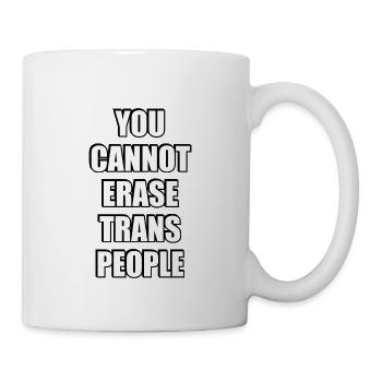 You cannot erase trans people - Mug - white - Right
