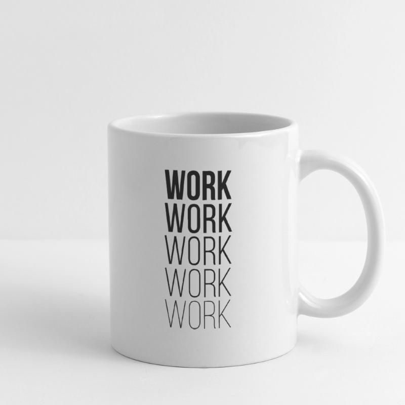 Work Work Work Work Tasse