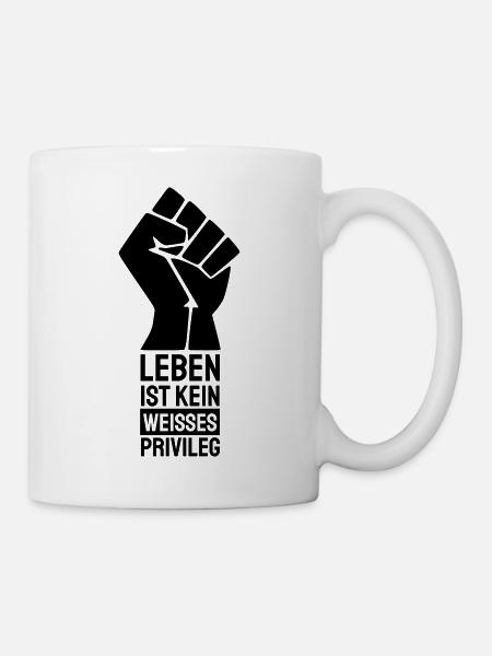 Leben ist kein weißes Privileg! - Tasse - Weiß