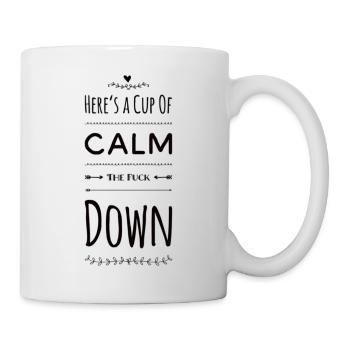 Here's a Cup of Calm The Fuck Down - Tasse - Weiß - Rechts