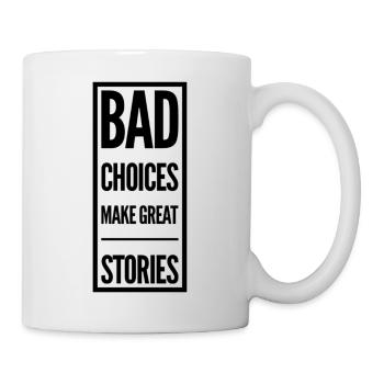 bad choices are good stories - Mug - white - Right