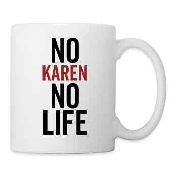 Keine Karen Kein Leben - Tasse - Weiß - Rechts