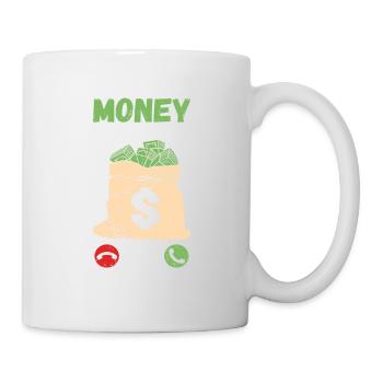 The Money Is Calling And I Must Go - Mug - white - Right