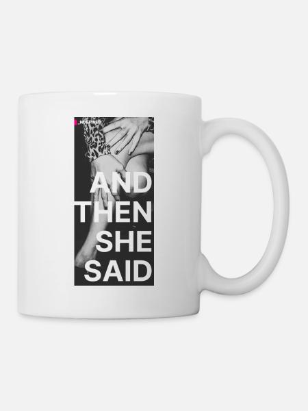And Then She Said... - Tasse - Weiß