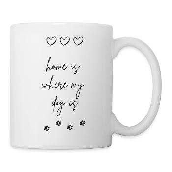 home is where my dog is - Tasse - Weiß - Rechts