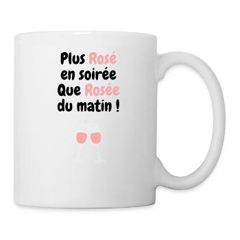 Plus Rosé en Soirée. Humour Cadeau Anniversaire - Mug blanc - blanc - Droite