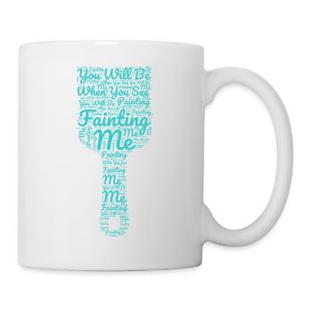 Funny Art Painter You Will Be Fainting Me Gift - Mug - white - Right